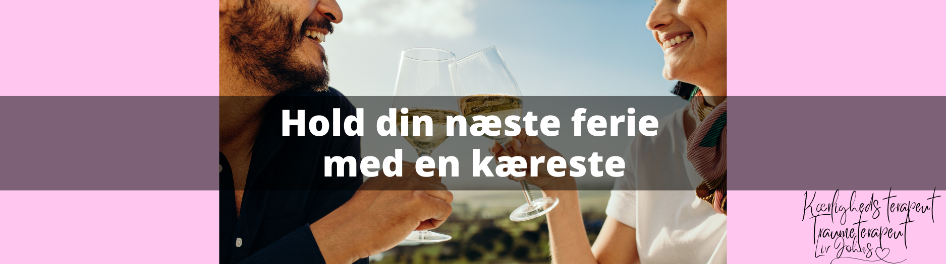 Overvind forhindringerne – og hold din næste Ferie med en kæreste