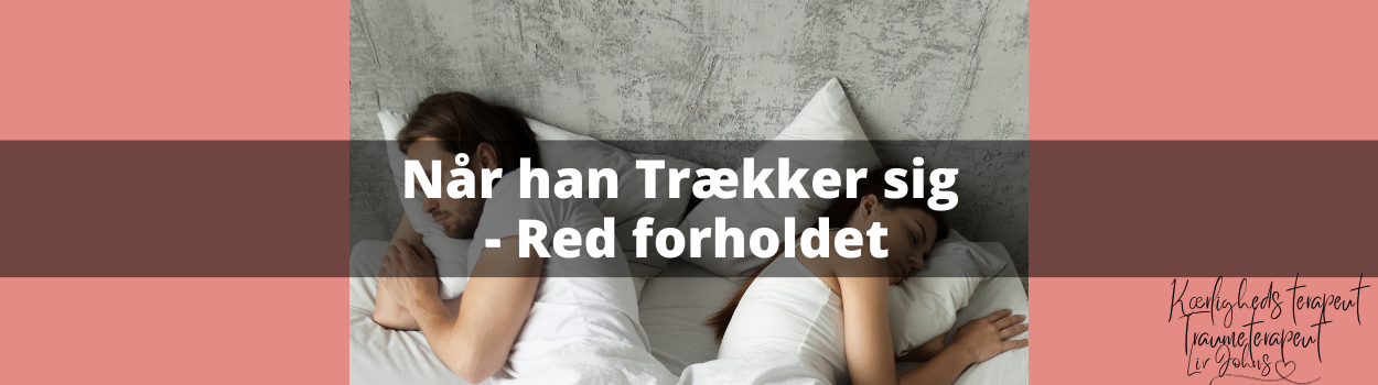 Når Han Trækker Sig – Red Relationen